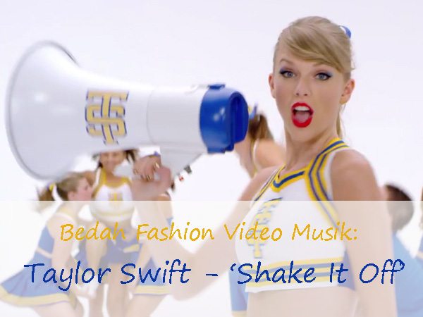 Bedah Fashion Video Musik: Taylor Swift - 'Shake It Off'